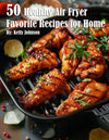 50 Healthy Air Fryer Favorite Recipes for Home - Paperback-0